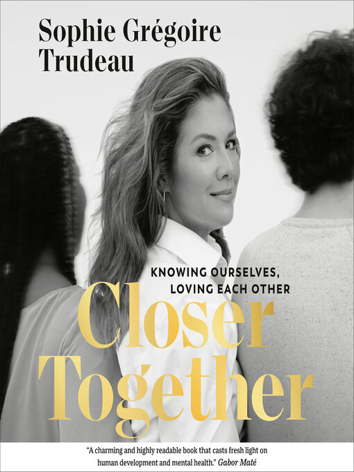 Title details for Closer Together by Sophie Grégoire Trudeau - Available